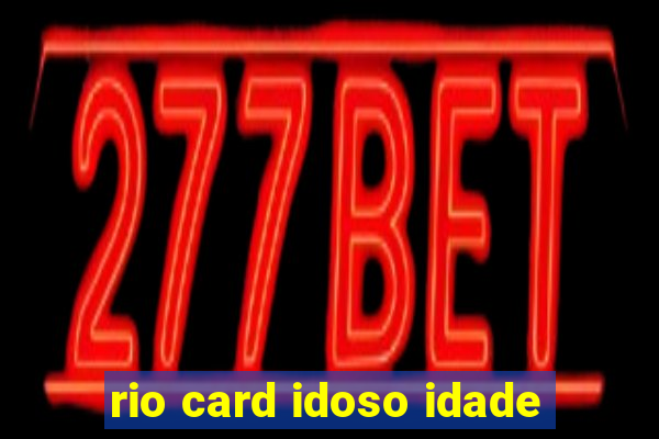 rio card idoso idade